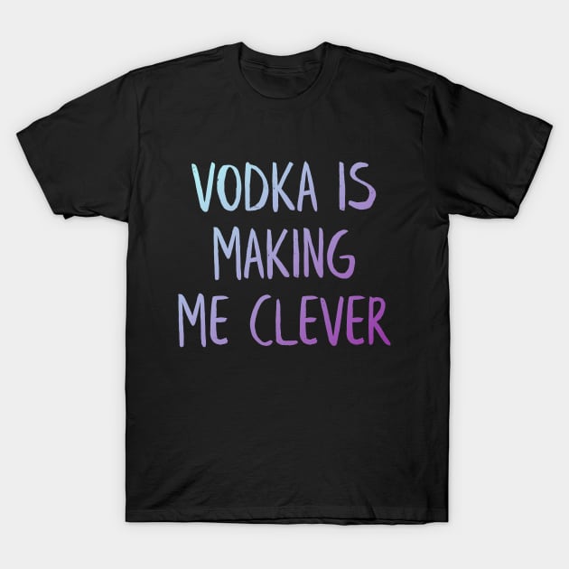 Vodka life T-Shirt by MiniGuardian